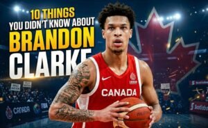 10 Things You Didn’t Know About Brandon Clarke